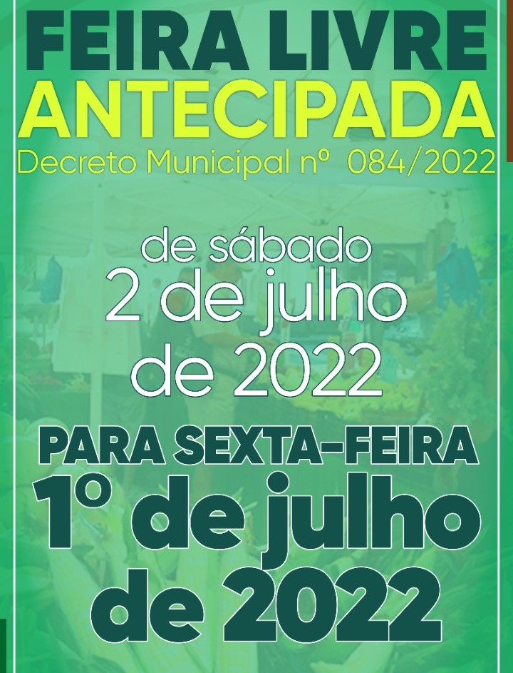 LIVRAMENTO: PRFEITURA ANTECIPA FEIRA-LIVRE PARA A PRÓXIMA SEXTA (1º) EM RAZÃO DO FERIADO DIA 02 DE JULHO