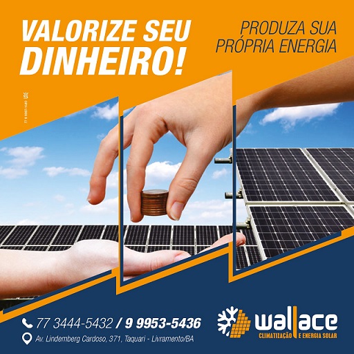 WALLACE CLIMATIZAÇÃO E ENERGIA SOLAR: PRODUZA SUA ENERGIA E VALORIZE SEU DINHEIRO