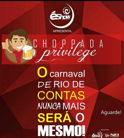 CARNAVAL DE RIO DE CONTAS 2017: NEY EVENTOS E É SHOW TRAZEM A 1ª EDIÇÃO DO CHOPPADA PRIVILEGE