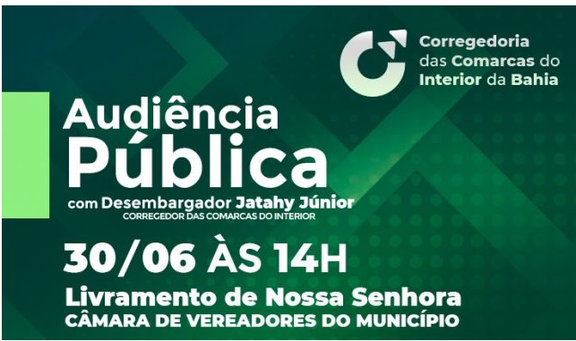 LIVRAMENTO: CORREGEDOR DAS COMARCAS DO INTERIOR DO TJBA REALIZA AUDIÊNCIA PÚBLICA NA PRÓXIMA QUINTA-FEIRA (30)