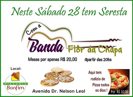 NESTE SÁBADO (28) A BANDA FLOR DA CHAPADA SE APRESENTA NA PIZZARIA BONFIM. VOCÊ NÃO PODE PERDER!