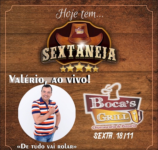 NESTA SEXTA-FEIRA (18) TEM SEXTANEJA NO BOCA'S GRILL COM VALÉRIO