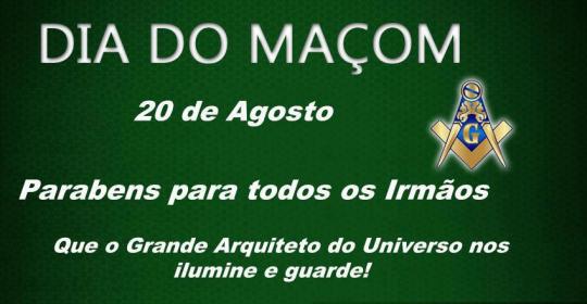 20 DE AGOSTO DIA DO MAÇOM, PARABÉNS A TODOS OS IRMÃOS!