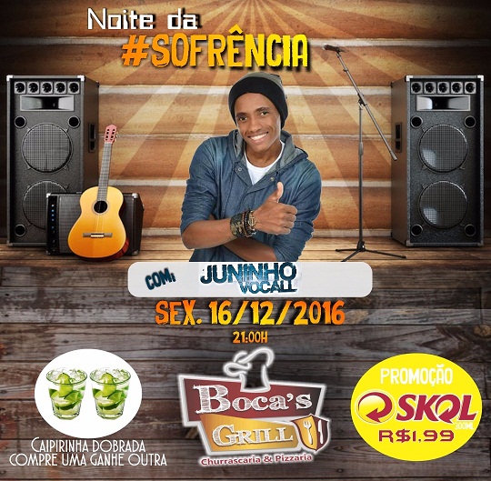 NESTA SEXTA (16) TEM A NOITE DA SOFRÊNCIA COM JUNINHO VOCAL NO RESTAURANTE E PIZZARIA BOCA'S GRILL