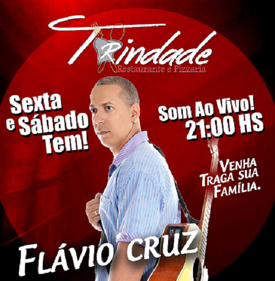 NESTA SEXTA (11) E SÁBADO (12) TEM SOM AO VIVO, COM FLÁVIO CRUZ, NO RESTAURANTE TRINDADE