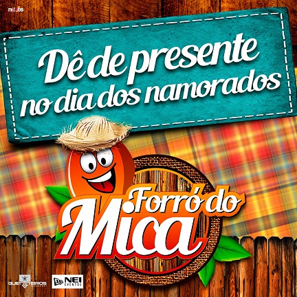 DIA DOS NAMORADOS: PRESENTEI SEU AMOR COM O INGRESSO DO FORRÓ DO MICA, ADQUIRA LOGO ANTES DA VIRADA DE PREÇO